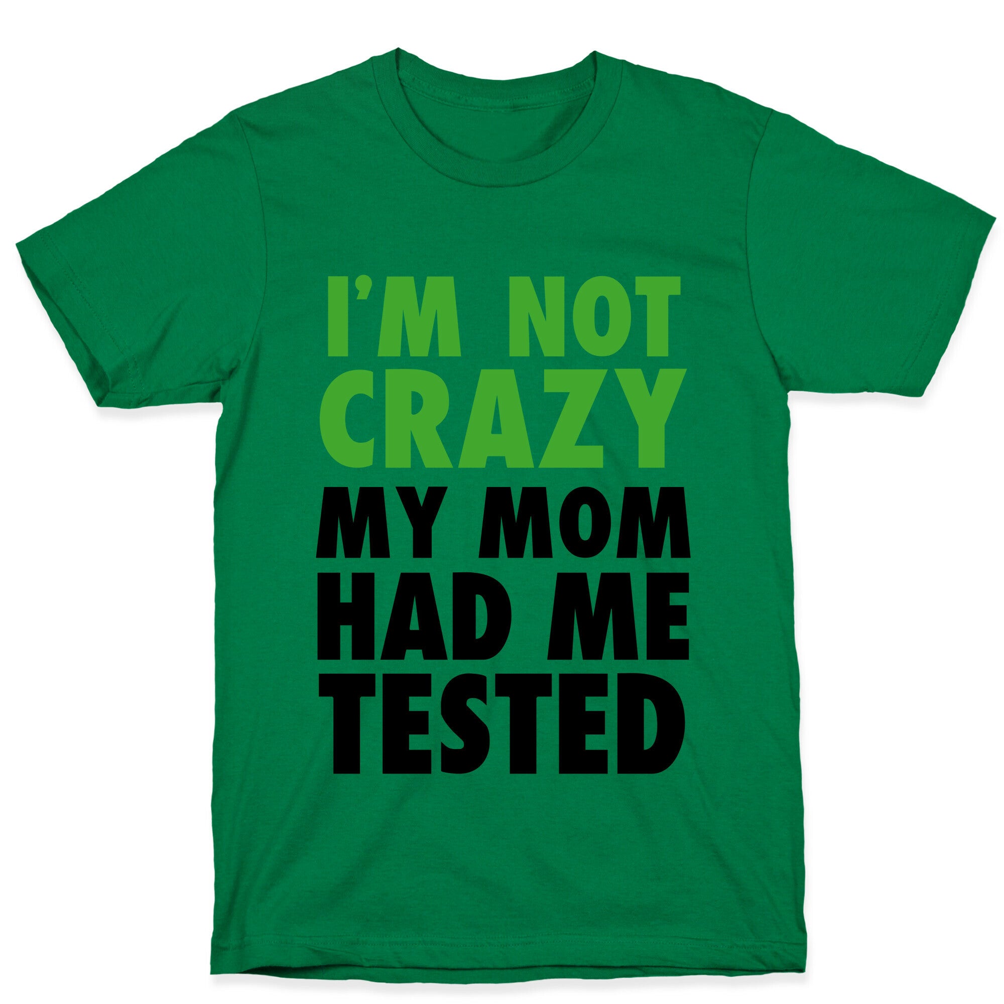 I'm Not Crazy T-Shirt